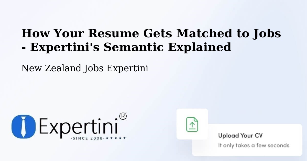 How Your Resume Gets Matched to Jobs - Expertini's Semantic Explained - New Zealand Jobs Expertini